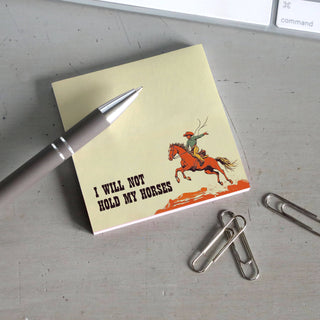 I Will Not Hold My Horses Note Pad